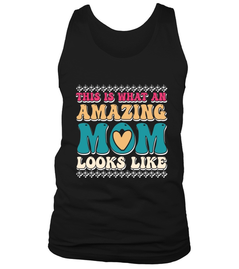 This Is What An Amazing Mom Looks Like 03 Tank Top Unisex