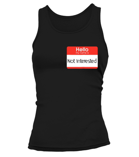 Hello My Name Is Not Interested Name Tag Sticker T-shirt Tank top Woman