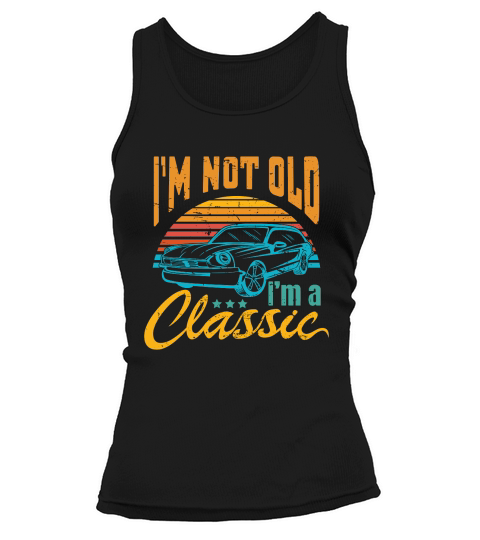 Im Not Old Im a Classic Tank top Woman