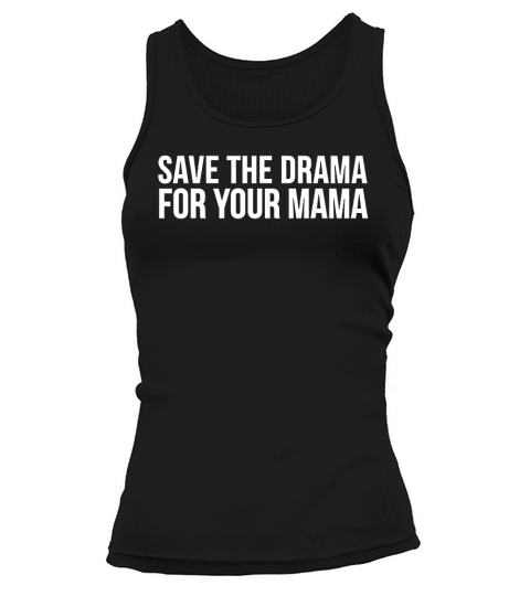 Save The Drama For Your Mama Tank top Woman