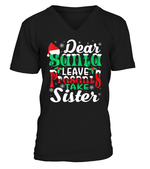 Dear Santa Leave Presents Take Sister V-Neck T-shirt