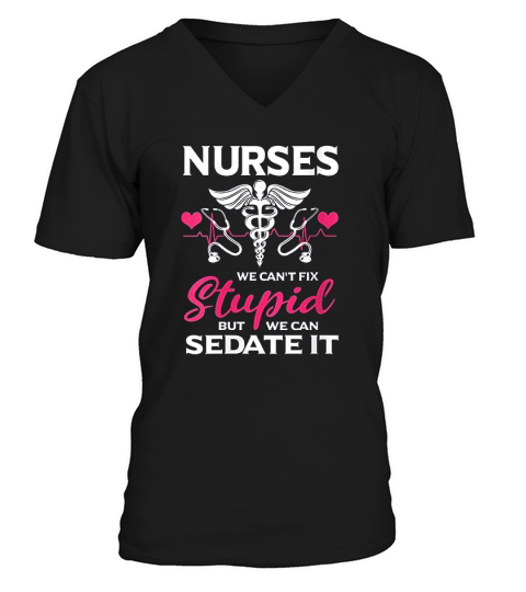 Funny Nurses Gift Cant Fix Stupid But We Can Sedate It V-Neck T-shirt