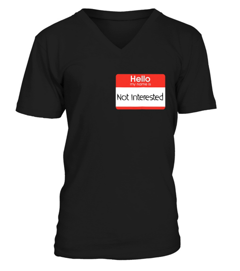 Hello My Name Is Not Interested Name Tag Sticker T-shirt V-Neck T-shirt
