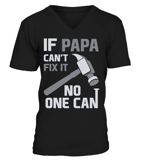 If Papa Cant Fix It No One Can V-Neck T-shirt