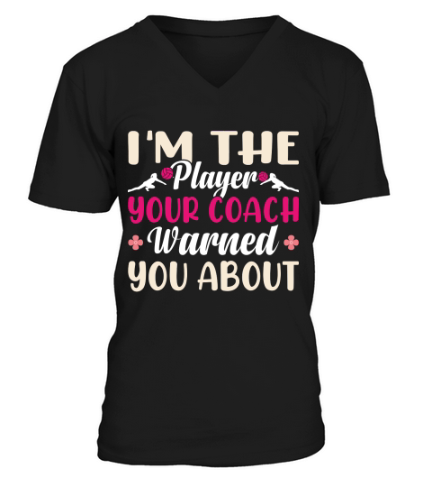 Im the player your coach warned you about V-Neck T-shirt