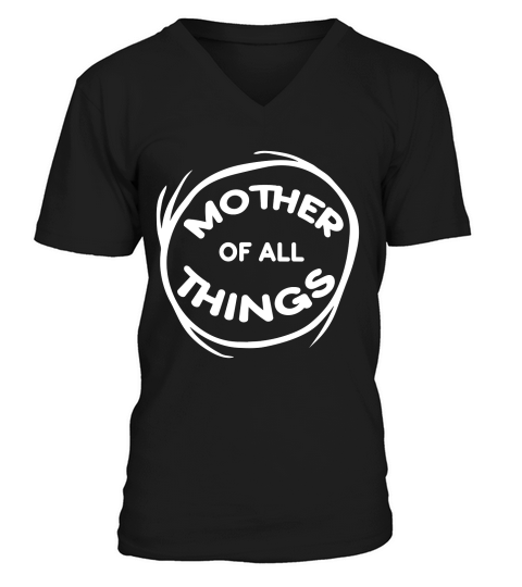 Mothers Day Mother of All Things V-Neck T-shirt