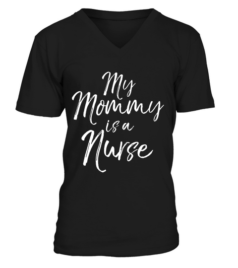 My Mommy Is A Nurse Shirt Cute Nursing Mom Tee For Kids Girl V-Neck T-shirt