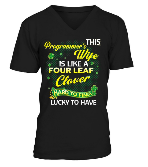 Proud Wife Of This Programmer Is Hard To Find Lucky To Have St Patricks Shamrock Funny Husband Gift V-Neck T-shirt