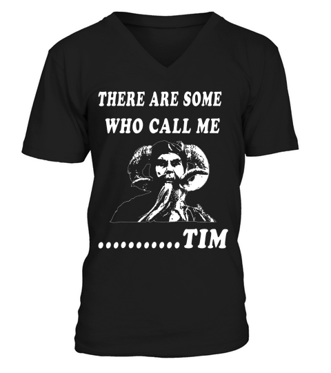 There Are Some Who Call Me Tim T-shirt V-Neck T-shirt