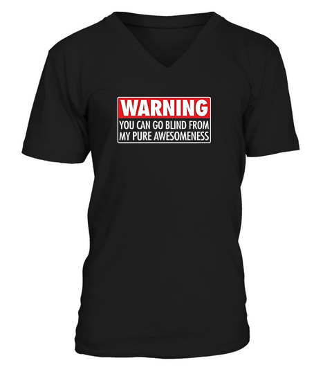 Warning Go Blind Adult Humor Awesomeness Graphic V-Neck T-shirt