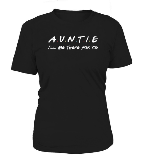 Auntie Ill Be There For You Parody Women's T-Shirt