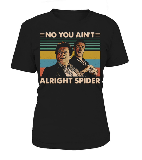 Good Fellas No you aint alright spider Women's T-Shirt