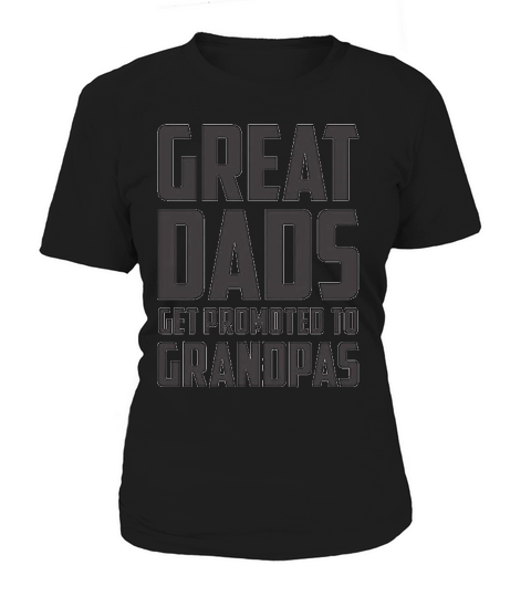 Great Dads Get Promoted To Grandpas Women's T-Shirt