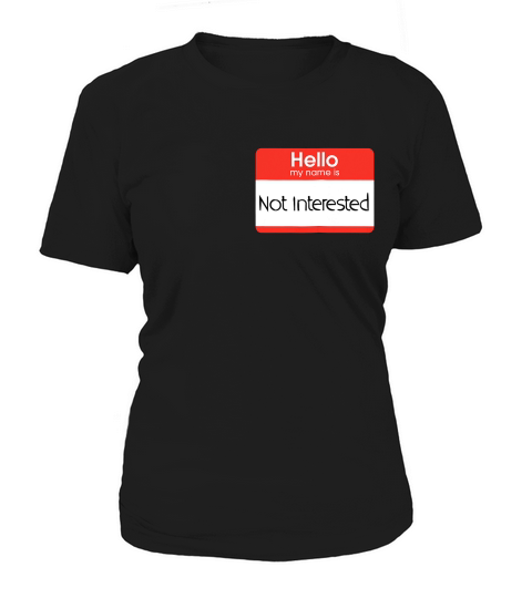 Hello My Name Is Not Interested Name Tag Sticker T-shirt Women's T-Shirt