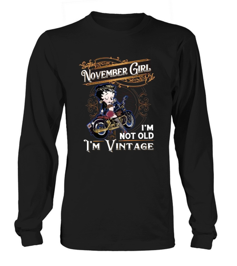 Betty Boop november girl i’m not old i’m vintage shirt Long sleeved Unisex