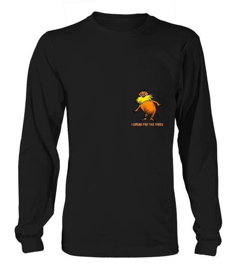 I Speak For The Trees Lorax Gildan Ultra Long sleeved Unisex