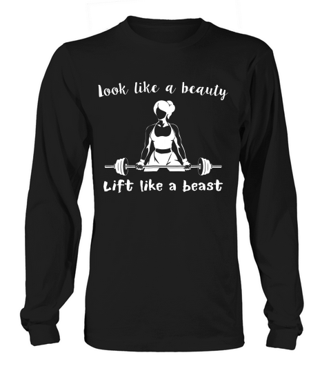 Look Like A Beauty Lift Like A Beast Weightlifting T-shirt Long sleeved Unisex