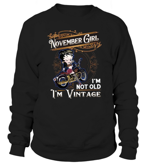 Betty Boop november girl i’m not old i’m vintage shirt Sweatshirt Unisex