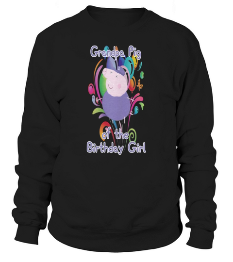 peppa pig grandpa pig of the birthday girl Sweatshirt Unisex