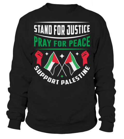 Stand For Justice Pray For Peace Support Palestine 01 Sweatshirt Unisex