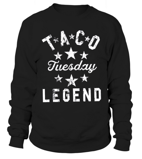 Taco Tuesday Legend Sweatshirt Unisex