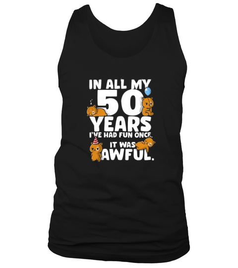 50th Birthday in all my 50 years i ve had fun once it was awful Tank Top Unisex