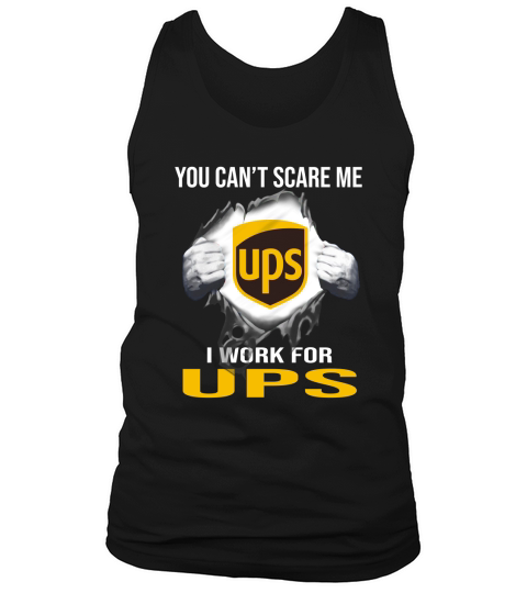 You Can’t Scare Me I Work For United Parcel Service Tank Top Unisex