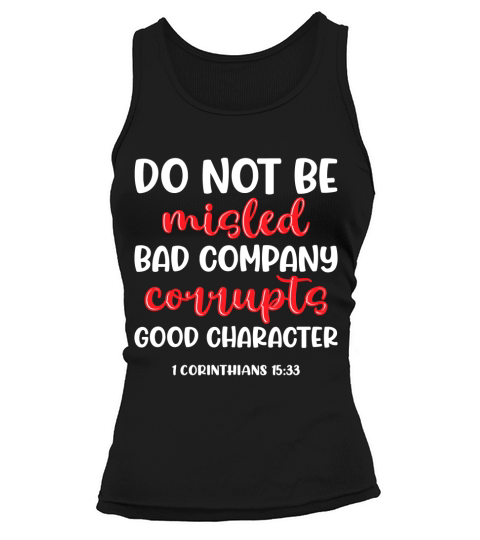 Do not be misled bad company corrupts good character Tank top Woman
