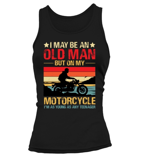 I May be an Old Man But On my Motorcycle im Teenager 2 Tank top Woman