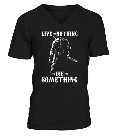 LIVE FOR NOTHING OR DIE FOR SOMETHING T SHIRT V-Neck T-shirt