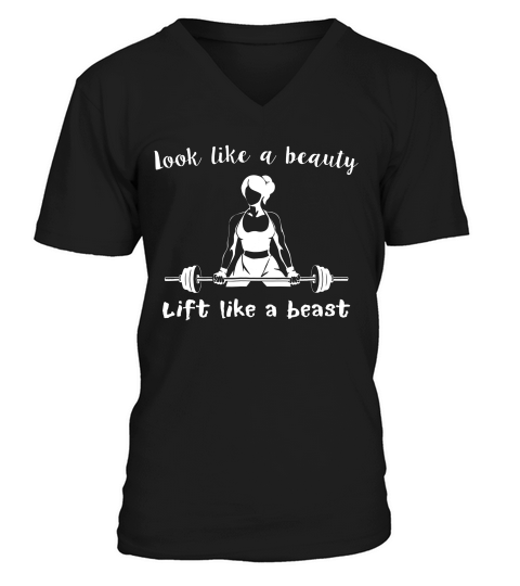 Look Like A Beauty Lift Like A Beast Weightlifting T-shirt V-Neck T-shirt