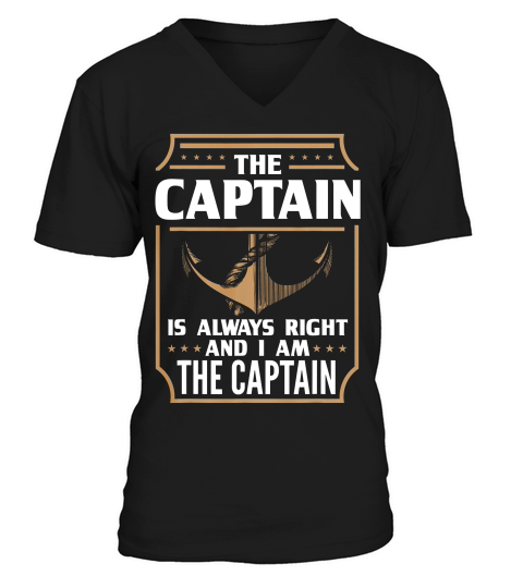 The Captain Is Always Right For Boat Owner T-shirt V-Neck T-shirt