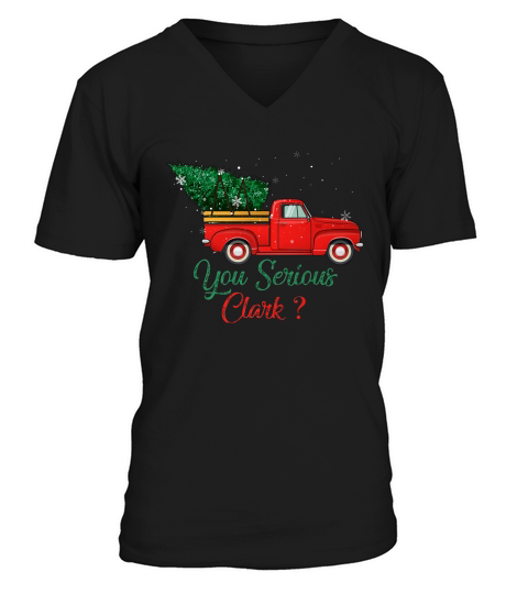 You Serious Clark T-shirt Red Truck Pick Up Christmas Tree_1 V-Neck T-shirt