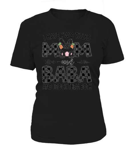 I Have Two Titles Mom And Baba Women's T-Shirt