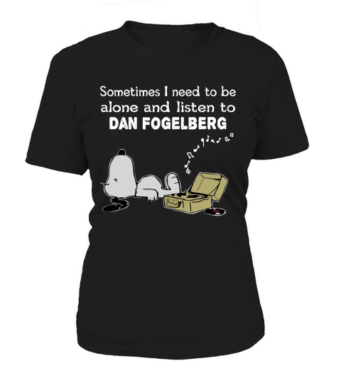 Sometimes I need to be alone and listen to Dan Fogelberg Women's T-Shirt