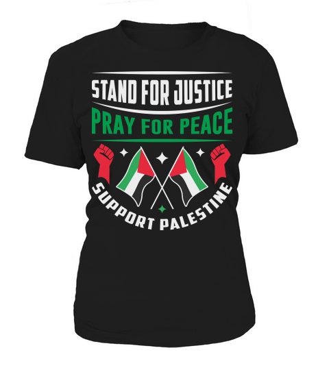 Stand For Justice Pray For Peace Support Palestine 01 Women's T-Shirt