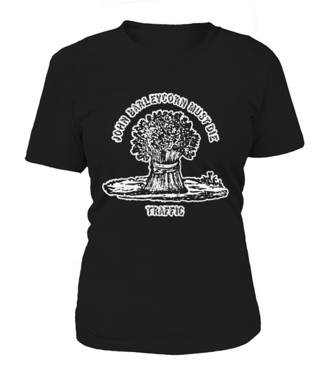 Traffic John Barleycorn Must Die Women's T-Shirt