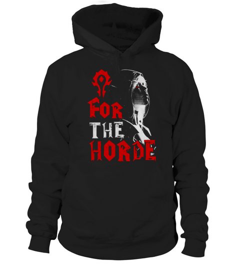 For The Horde Sylvanas Windrunner WOW T-shirt Hoodie Unisex