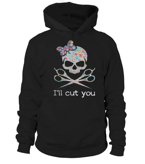 Hairstylist Skull Ill Cut You Gift For Men Women Hoodie Unisex