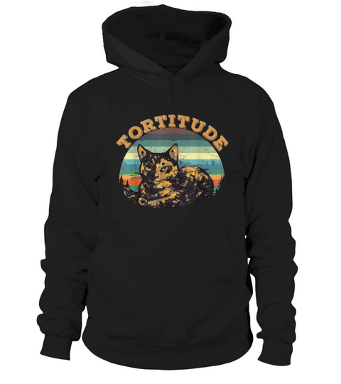 Tortitude cat torties are tortoiseshell kitty Hoodie Unisex