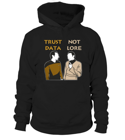 Trust Data Not Lore Funny T-Shirt Hoodie Unisex