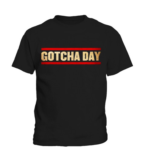 Gotcha Day Adoption Day T-shirt Kids T-Shirt