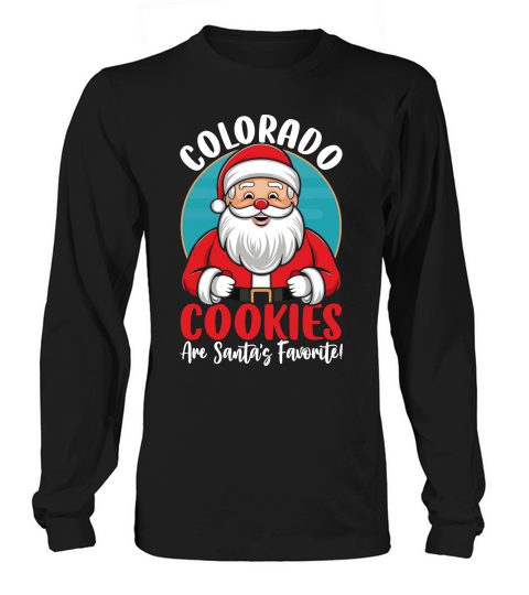 colorado cookies are santas favorite! Long sleeved Unisex
