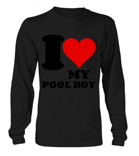 I LOVE MY POOL BOY Long sleeved Unisex