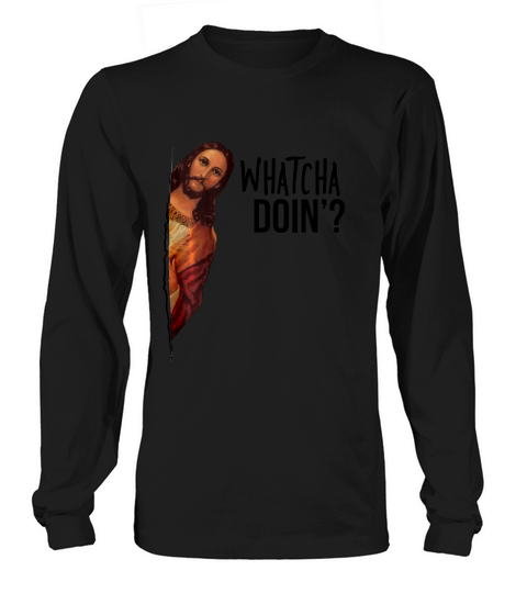 Jesus Is Watching Funny Meme Shirt I58s T-shirt Long sleeved Unisex