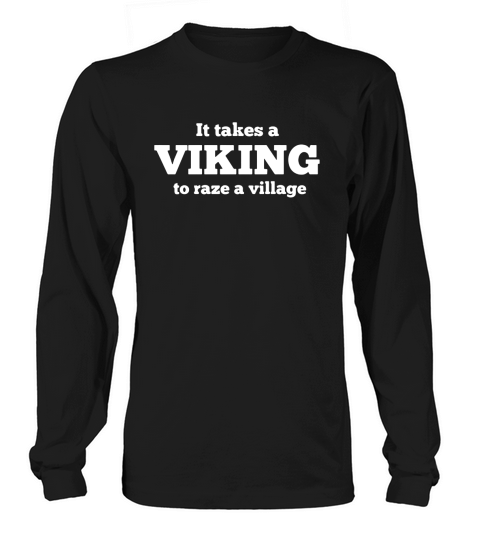 Mens It takes a viking to raze a village t-shirt Long sleeved Unisex