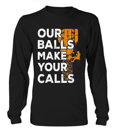 Our Balls Make Your Calls Long sleeved Unisex