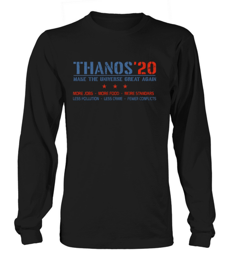 Thanos’20 Make The Universe Great Again More Jobs More Food More Standar Long sleeved Unisex