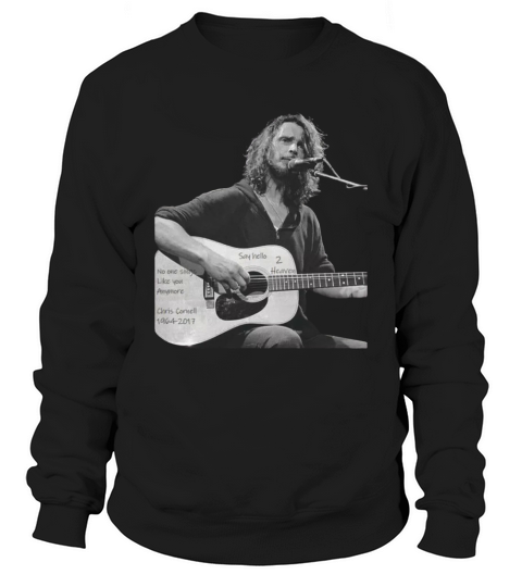 Chris Cornell T shirt No one sings like you anymore Say hello 2 Heaven Sweatshirt Unisex
