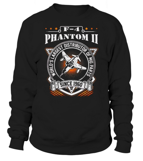 F4 PHANTOM II  WORLDS LARGEST DISTRIBUTOR OF MIG PARTS Sweatshirt Unisex